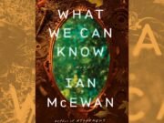 Revista “ lo que podemos saber ”: en el futuro de Ian McEwan, el pasado es difícil de alcanzar