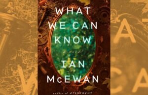 Revista “ lo que podemos saber ”: en el futuro de Ian McEwan, el pasado es difícil de alcanzar
